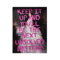 Leni Acrylic Block Art - Keep it up, you'll be next unsolved mystery - 15x20x3cm