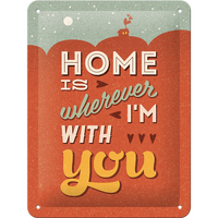Nostalgic-Art Small Sign Home is where I'm with you 15x20cm