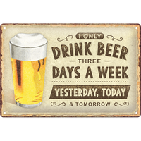 Nostalgic-Art Medium Sign I Only Drink Beer 3 Days A Week 20x30x0.5cm